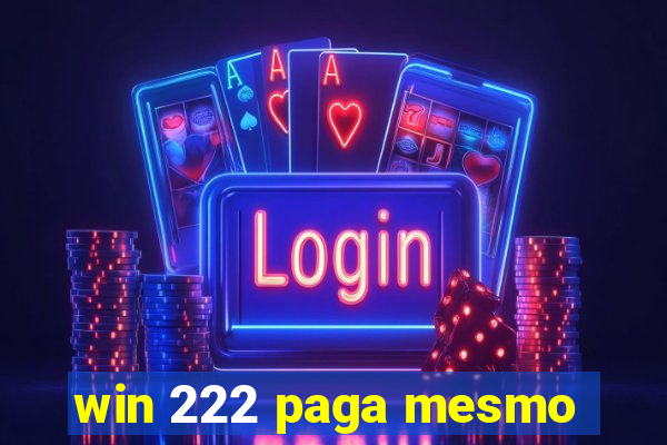 win 222 paga mesmo